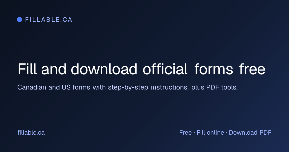 Free Canadian Forms: CRA, IRCC and Ontario LTB | fillable.ca